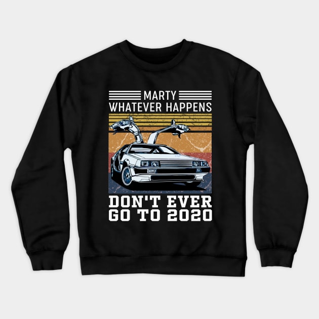 Marty Whatever Happens Crewneck Sweatshirt by banayan